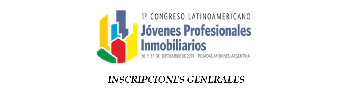 1º CONGRESO LATINOAMERICANO DE JOVENES PROFESIONALES INMOBILIARIOS - INSCRIPCIONES GENERALES