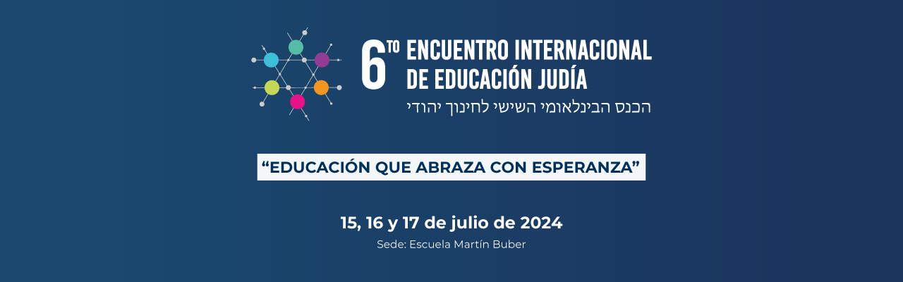 6° Encuentro Internacional de Educación Judía 2024